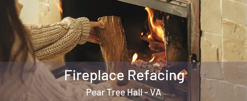Fireplace Refacing Pear Tree Hall - VA