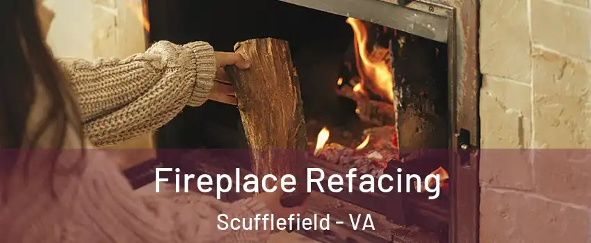 Fireplace Refacing Scufflefield - VA