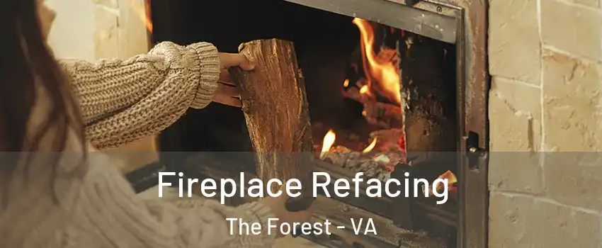 Fireplace Refacing The Forest - VA