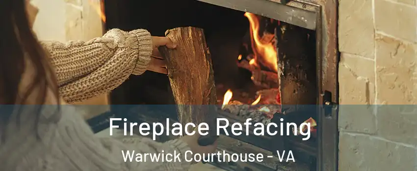 Fireplace Refacing Warwick Courthouse - VA