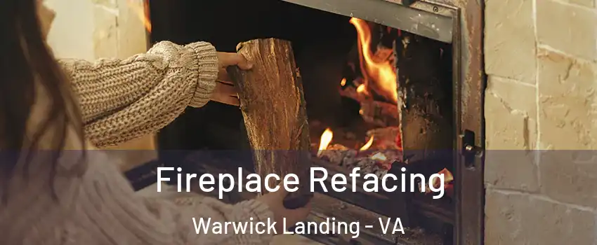 Fireplace Refacing Warwick Landing - VA