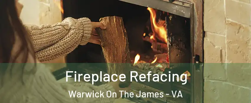 Fireplace Refacing Warwick On The James - VA