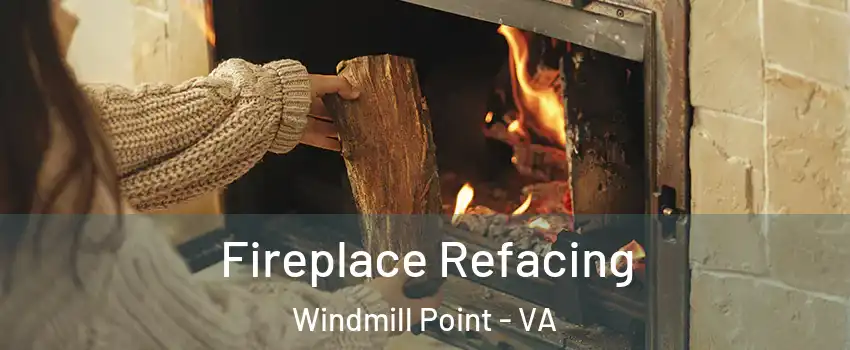Fireplace Refacing Windmill Point - VA