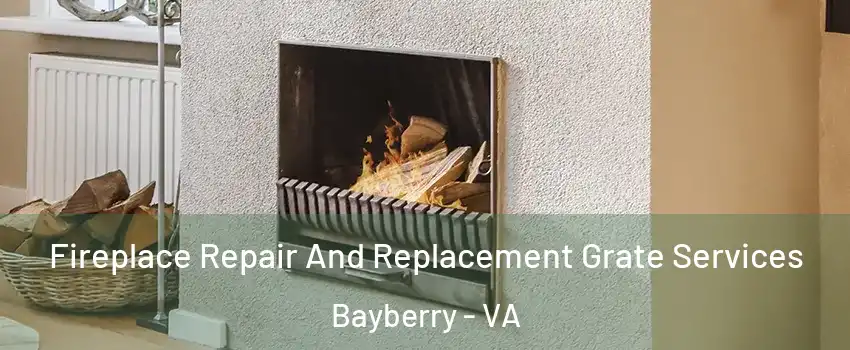 Fireplace Repair And Replacement Grate Services Bayberry - VA
