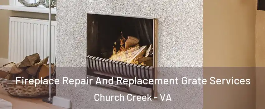 Fireplace Repair And Replacement Grate Services Church Creek - VA
