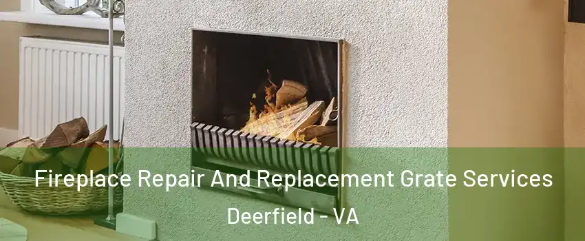 Fireplace Repair And Replacement Grate Services Deerfield - VA