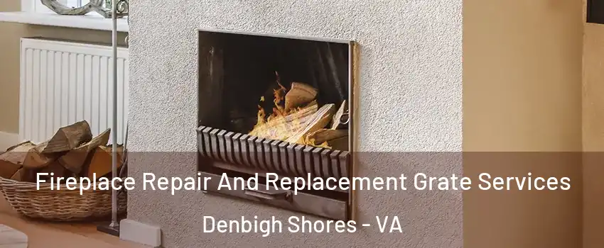 Fireplace Repair And Replacement Grate Services Denbigh Shores - VA