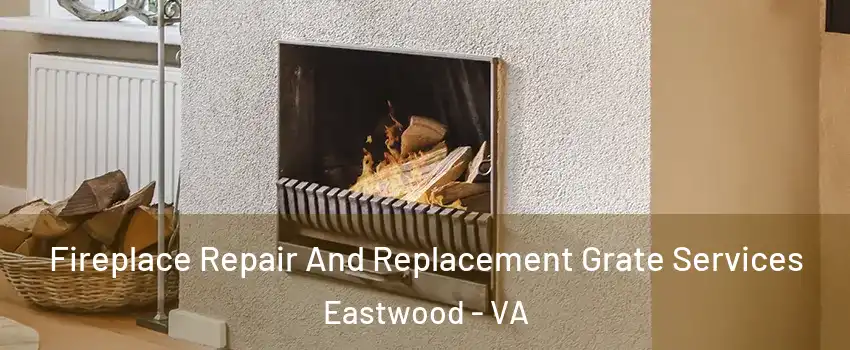 Fireplace Repair And Replacement Grate Services Eastwood - VA