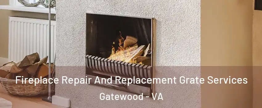 Fireplace Repair And Replacement Grate Services Gatewood - VA