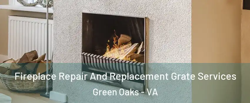 Fireplace Repair And Replacement Grate Services Green Oaks - VA