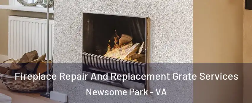 Fireplace Repair And Replacement Grate Services Newsome Park - VA
