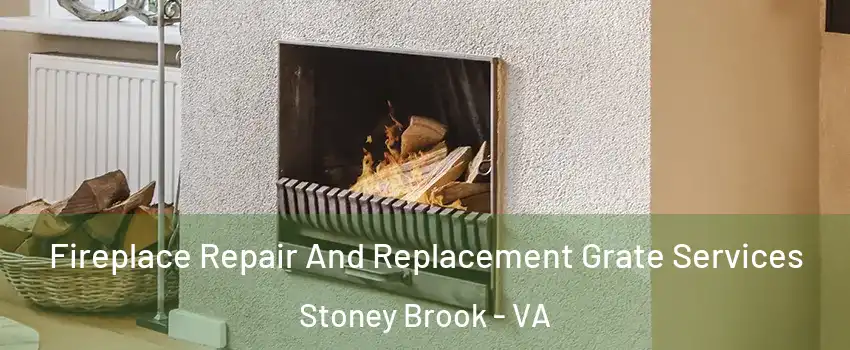 Fireplace Repair And Replacement Grate Services Stoney Brook - VA