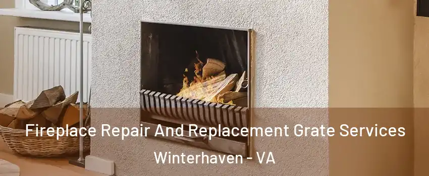 Fireplace Repair And Replacement Grate Services Winterhaven - VA
