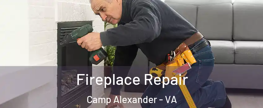Fireplace Repair Camp Alexander - VA
