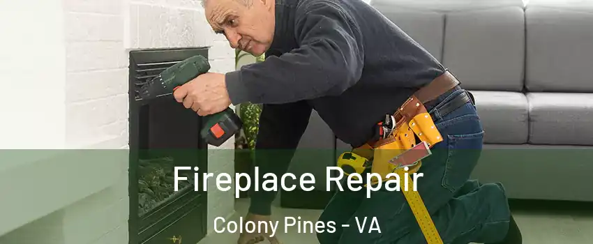 Fireplace Repair Colony Pines - VA