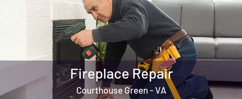 Fireplace Repair Courthouse Green - VA