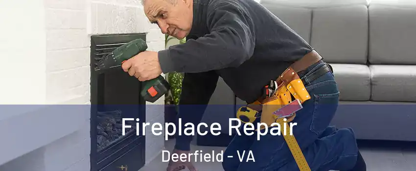 Fireplace Repair Deerfield - VA