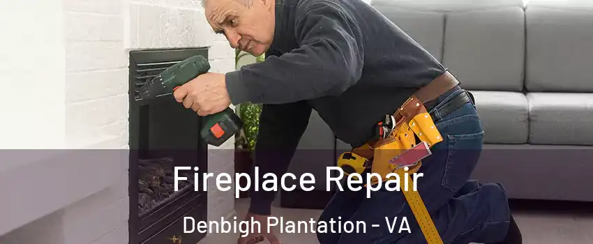Fireplace Repair Denbigh Plantation - VA
