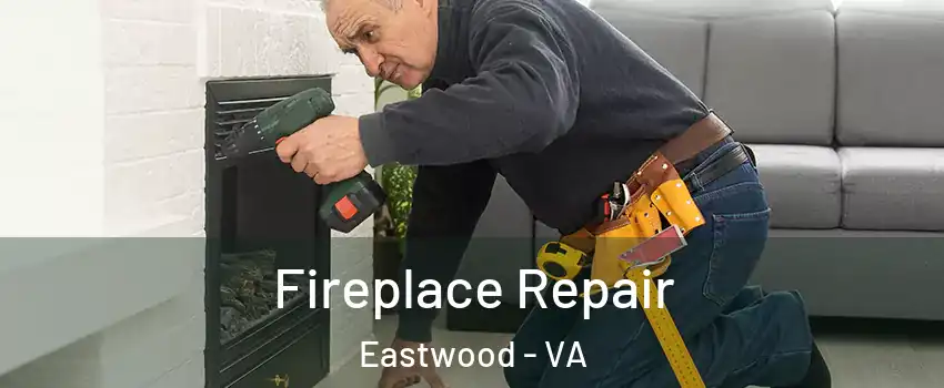 Fireplace Repair Eastwood - VA