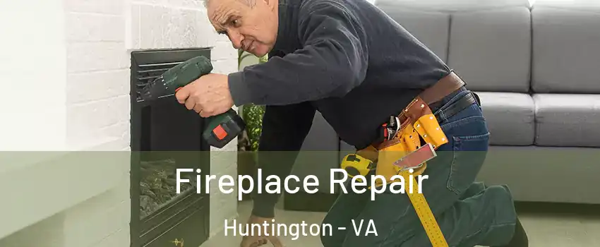 Fireplace Repair Huntington - VA