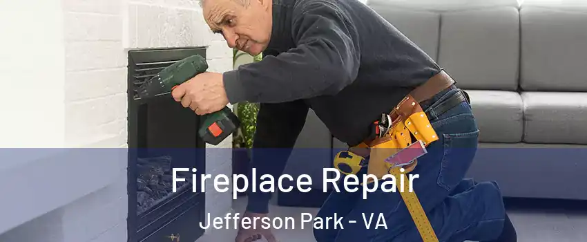 Fireplace Repair Jefferson Park - VA