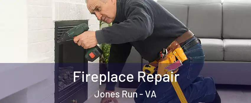 Fireplace Repair Jones Run - VA