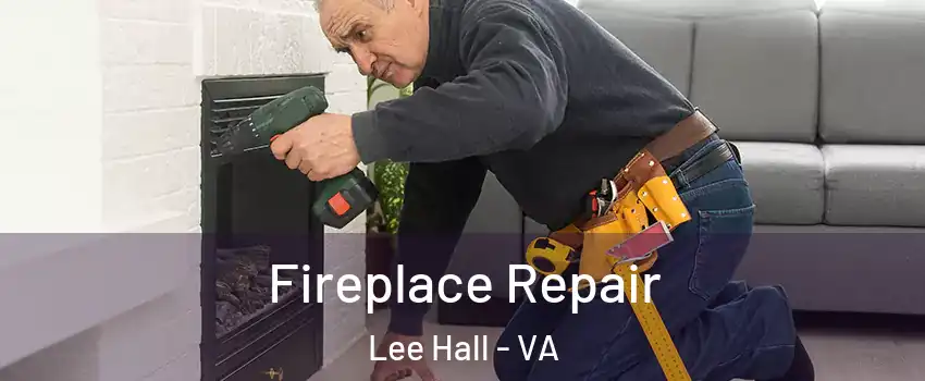 Fireplace Repair Lee Hall - VA