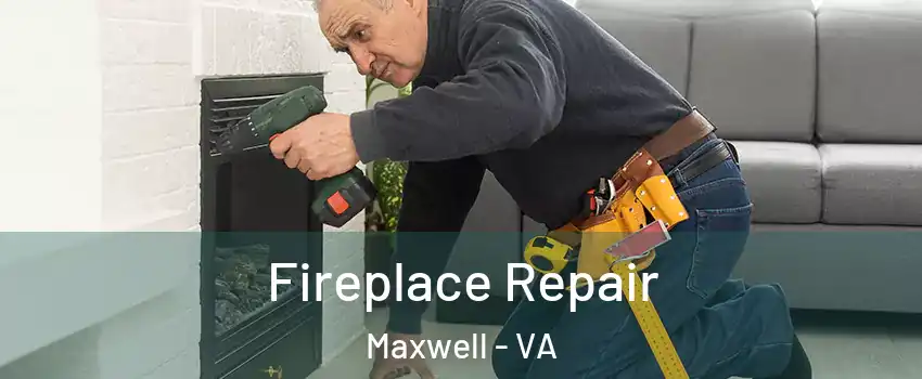 Fireplace Repair Maxwell - VA