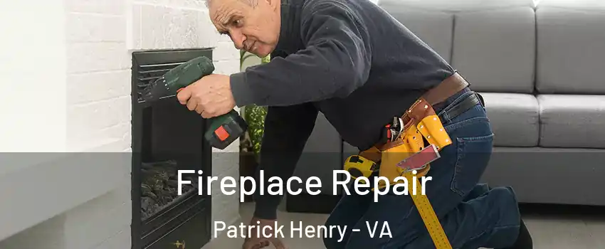 Fireplace Repair Patrick Henry - VA