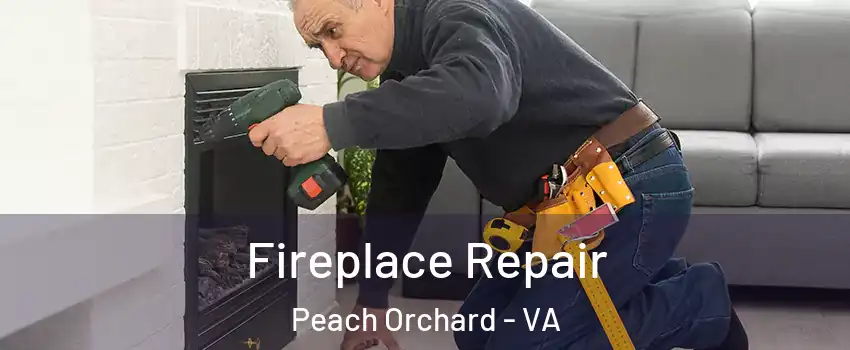 Fireplace Repair Peach Orchard - VA