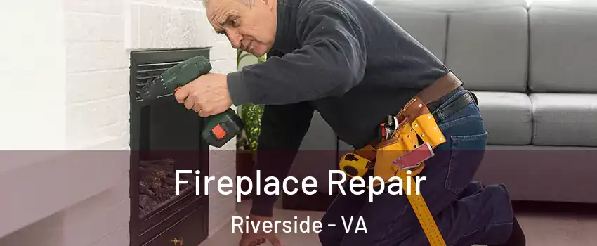 Fireplace Repair Riverside - VA