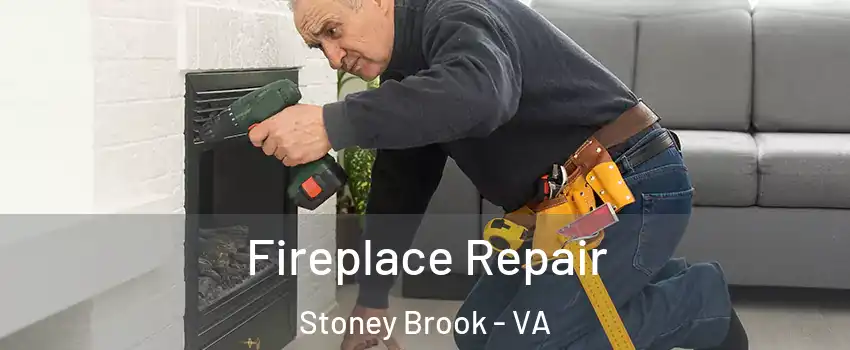Fireplace Repair Stoney Brook - VA