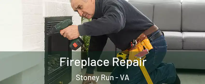 Fireplace Repair Stoney Run - VA