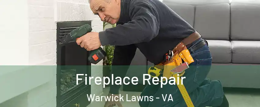 Fireplace Repair Warwick Lawns - VA