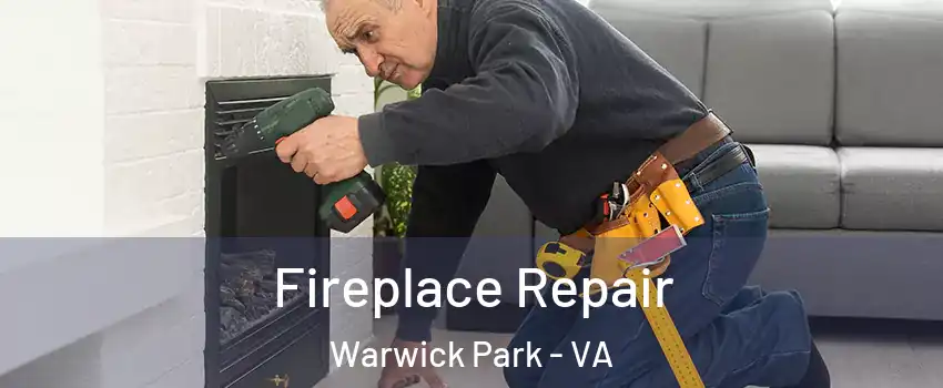 Fireplace Repair Warwick Park - VA