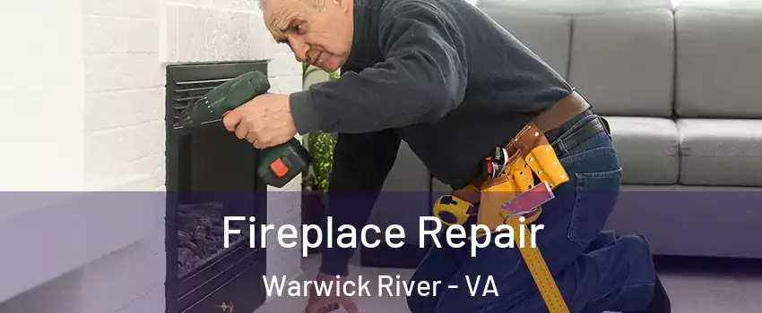 Fireplace Repair Warwick River - VA