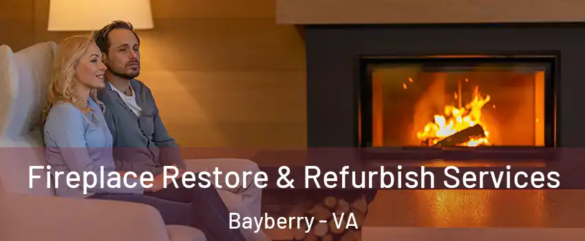 Fireplace Restore & Refurbish Services Bayberry - VA