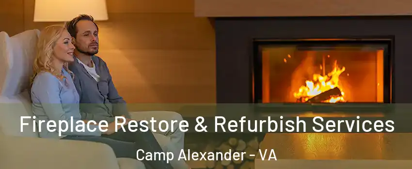 Fireplace Restore & Refurbish Services Camp Alexander - VA
