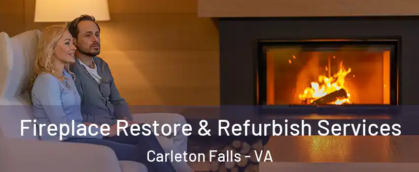 Fireplace Restore & Refurbish Services Carleton Falls - VA