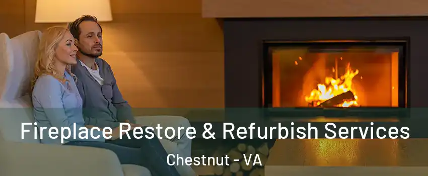 Fireplace Restore & Refurbish Services Chestnut - VA
