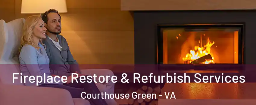 Fireplace Restore & Refurbish Services Courthouse Green - VA