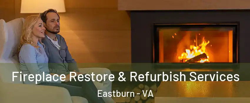 Fireplace Restore & Refurbish Services Eastburn - VA