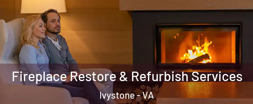 Fireplace Restore & Refurbish Services Ivystone - VA
