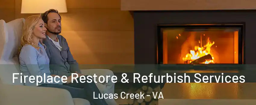 Fireplace Restore & Refurbish Services Lucas Creek - VA