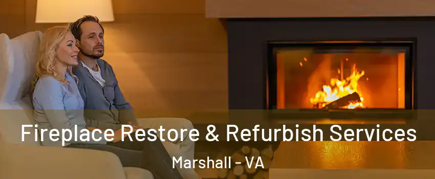 Fireplace Restore & Refurbish Services Marshall - VA