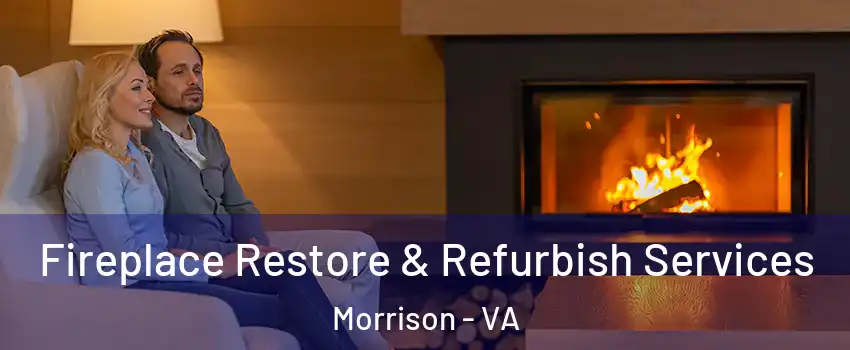 Fireplace Restore & Refurbish Services Morrison - VA
