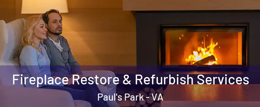 Fireplace Restore & Refurbish Services Paul's Park - VA