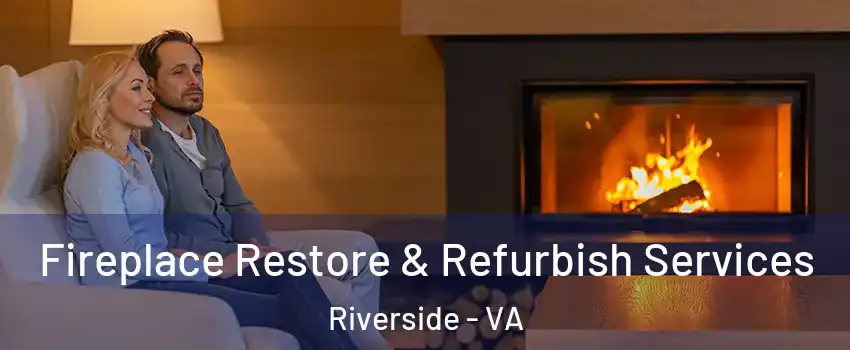 Fireplace Restore & Refurbish Services Riverside - VA
