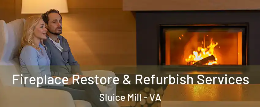 Fireplace Restore & Refurbish Services Sluice Mill - VA