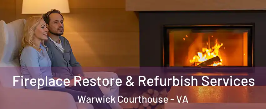 Fireplace Restore & Refurbish Services Warwick Courthouse - VA